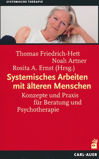 Th. Friedrich-Hett, N. Artner, R.A. Ernst (Hrsg.) Systemisches Arbeiten mit älteren Menschen