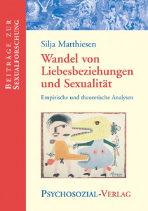 Silja Matthiesen: Wandel von Liebesbeziehungen und Sexualität (2007)