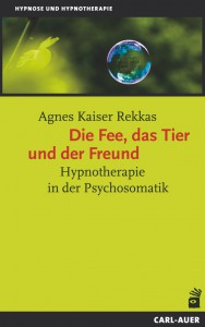 Agnes Kaiser Rekkas: Die Fee, das Tier und der Freund